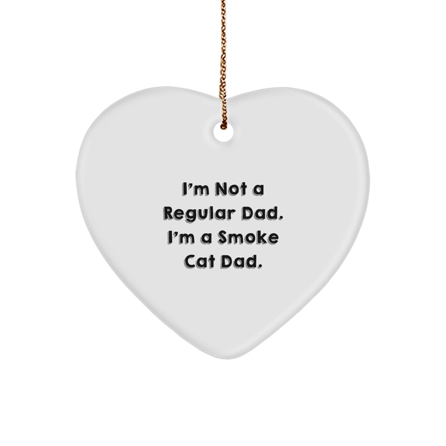 Funny Smoke Cat Gifts for Dad, Heart Ornament with I'm Not A Regular Dad. I'm A Smoke Cat Dad., Christmas Unique Gifts from Men to Smoke Cat Lovers - Image 1
