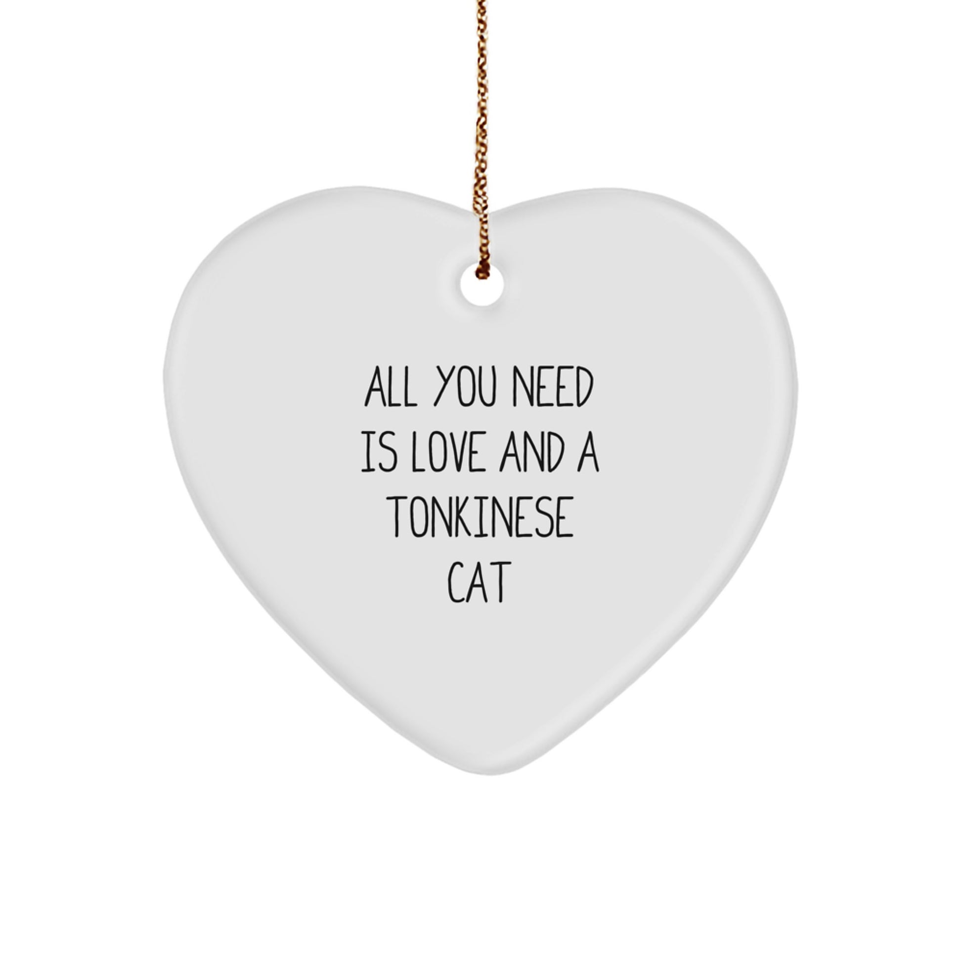 Tonkinese Cat Lovers Gifts from Men to Friends - All You Need Is Love And A Tonkinese Cat Heart Ornament for Christmas - Image 1