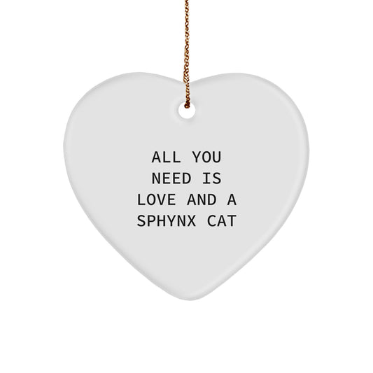 Sphynx Cat Lovers Gifts from Friends for Christmas - Heart Ornament with 'All You Need Is Love And A Sphynx Cat' Quote, Unique Holiday Gift - Image 1