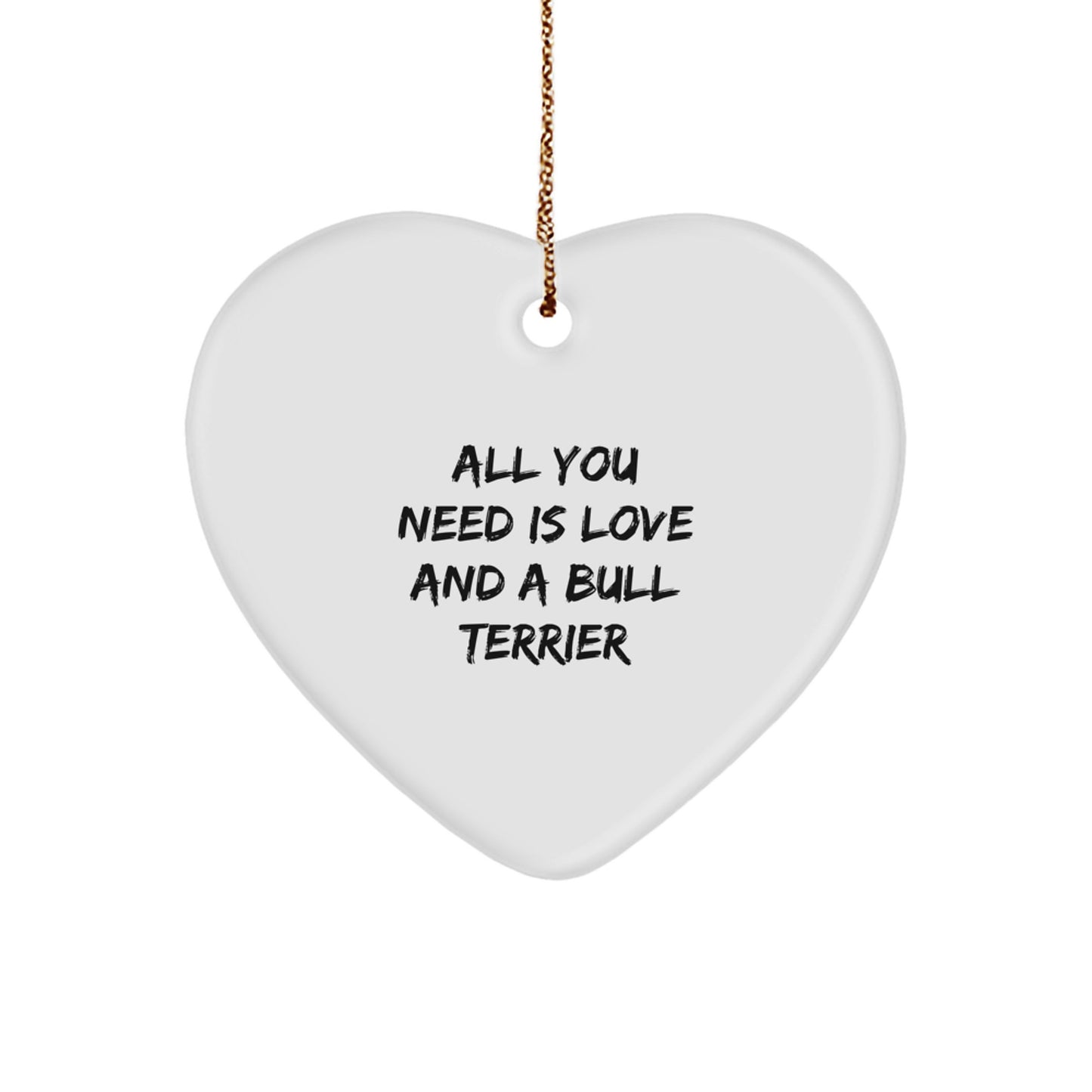 Bull Terrier Dog Gifts from Family - All You Need Is Love And A Bull Terrier Christmas Unique Heart Ornament - Image 1