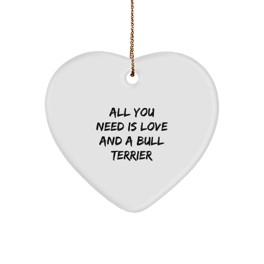 Bull Terrier Dog Gifts from Family - All You Need Is Love And A Bull Terrier Christmas Unique Heart Ornament - Image 1