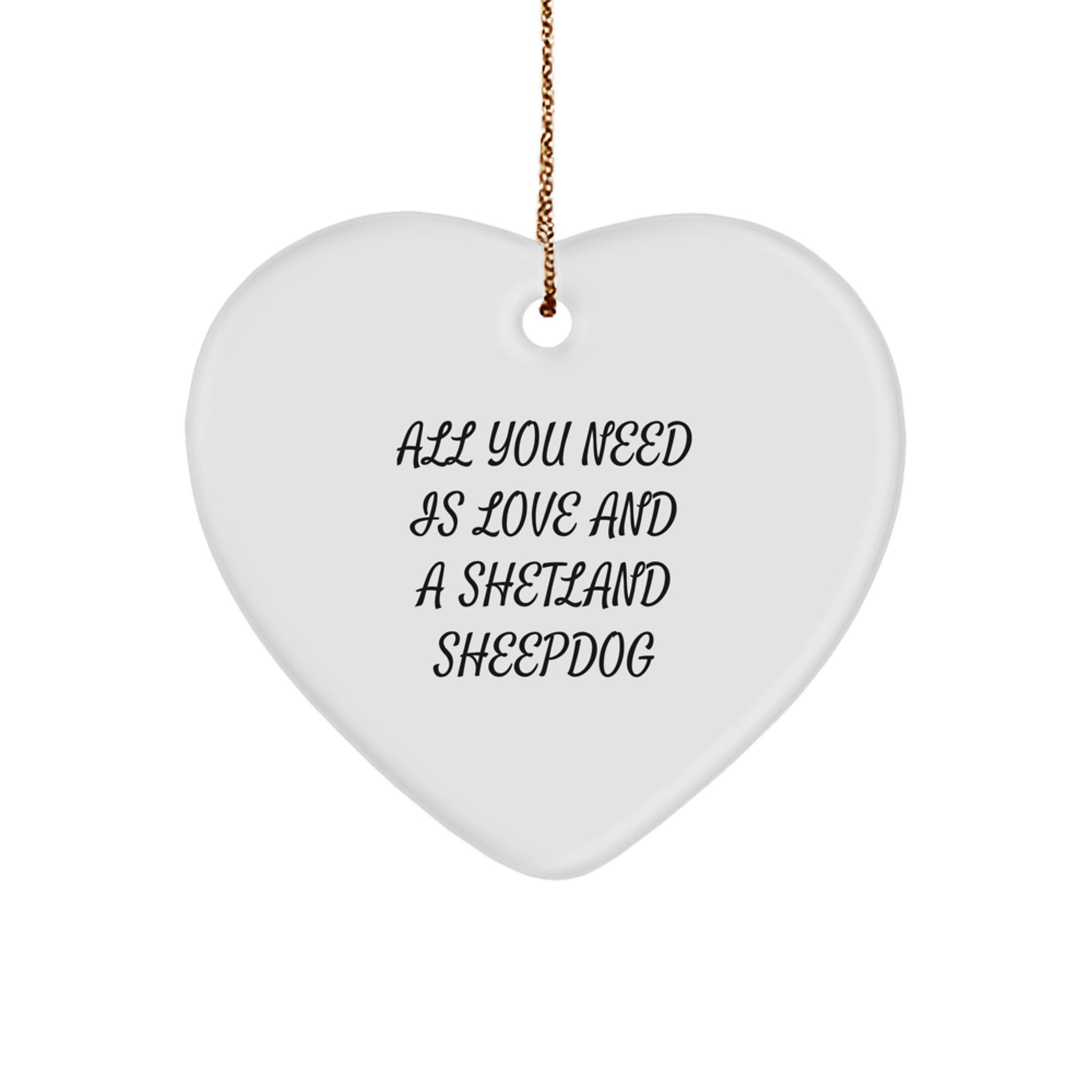 Shetland Sheepdog Lover Gifts from Family - Funny Christmas Unique Heart Ornament for Friends with Shetland Sheepdog Quote - Image 1