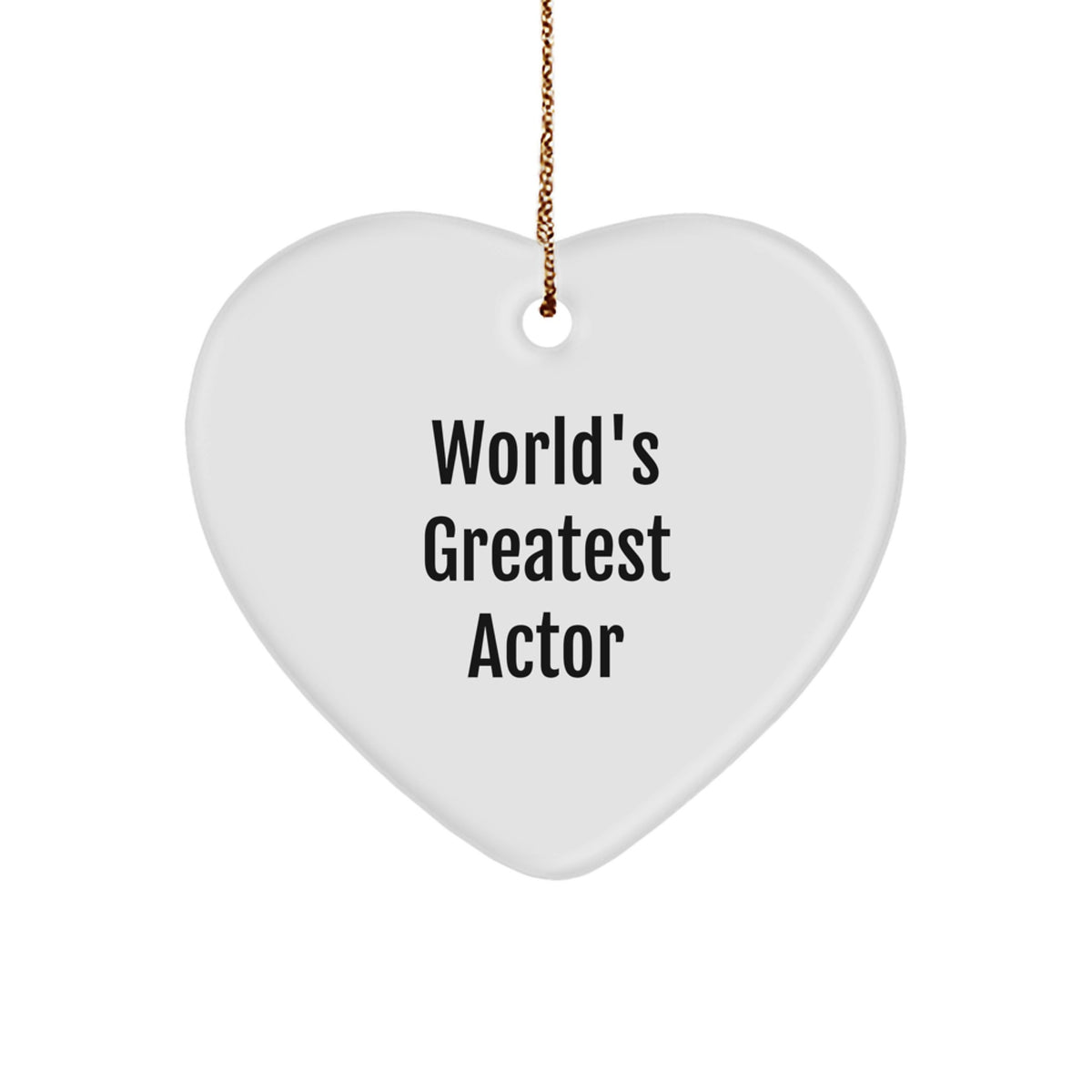 Funny Actor Gifts for Men, Heart Ornament Quote - World's Greatest Actor, Gifts from Friends and Family this Christmas Season - Image 1