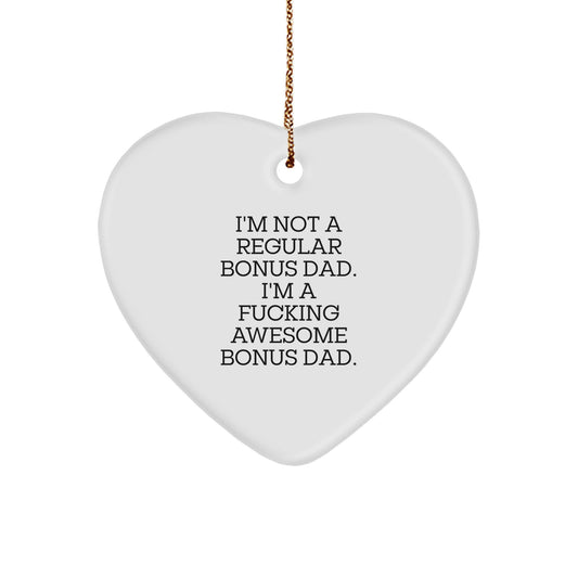 Funny Bonus Dad Gifts from Men to Bonus Dad, Heart Ornament, 'I'm Not A Regular Bonus Dad. I'm A F--king Awesome Bonus Dad.' - Image 1