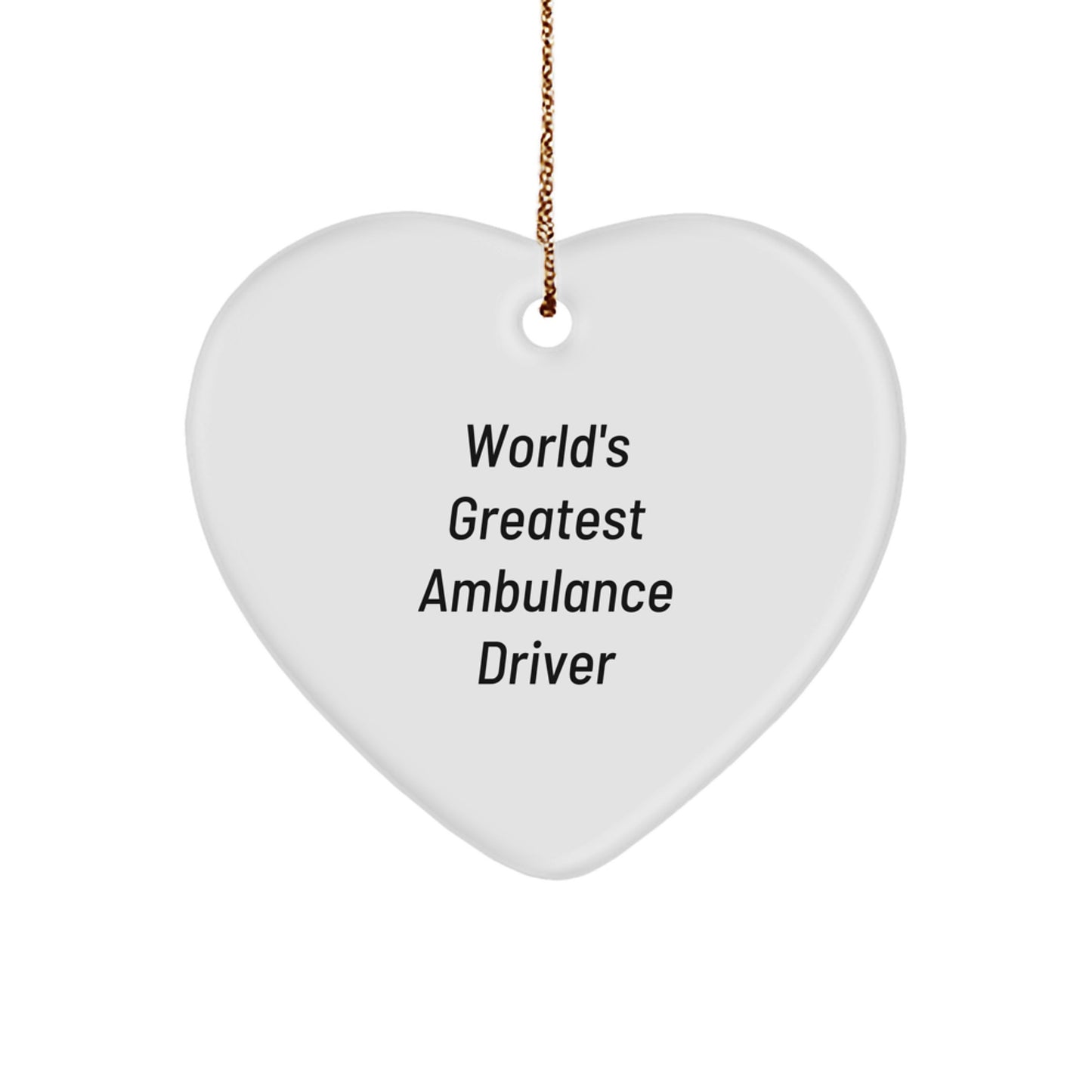 World's Greatest Ambulance Driver Heart Ornament, Funny Quote Gift for Ambulance Driver Men, Ambulance Driver Christmas Unique Gifts from Friends to Ambulance Driver - Image 1