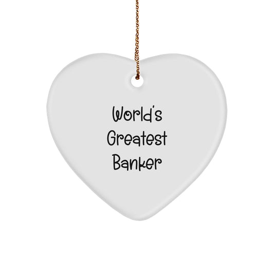 Funny 'World's Greatest Banker' Heart Ornament, Gifts from Men for Banker Friends, Best Christmas Unique Gifts, Heart Shaped Decorations - Image 1