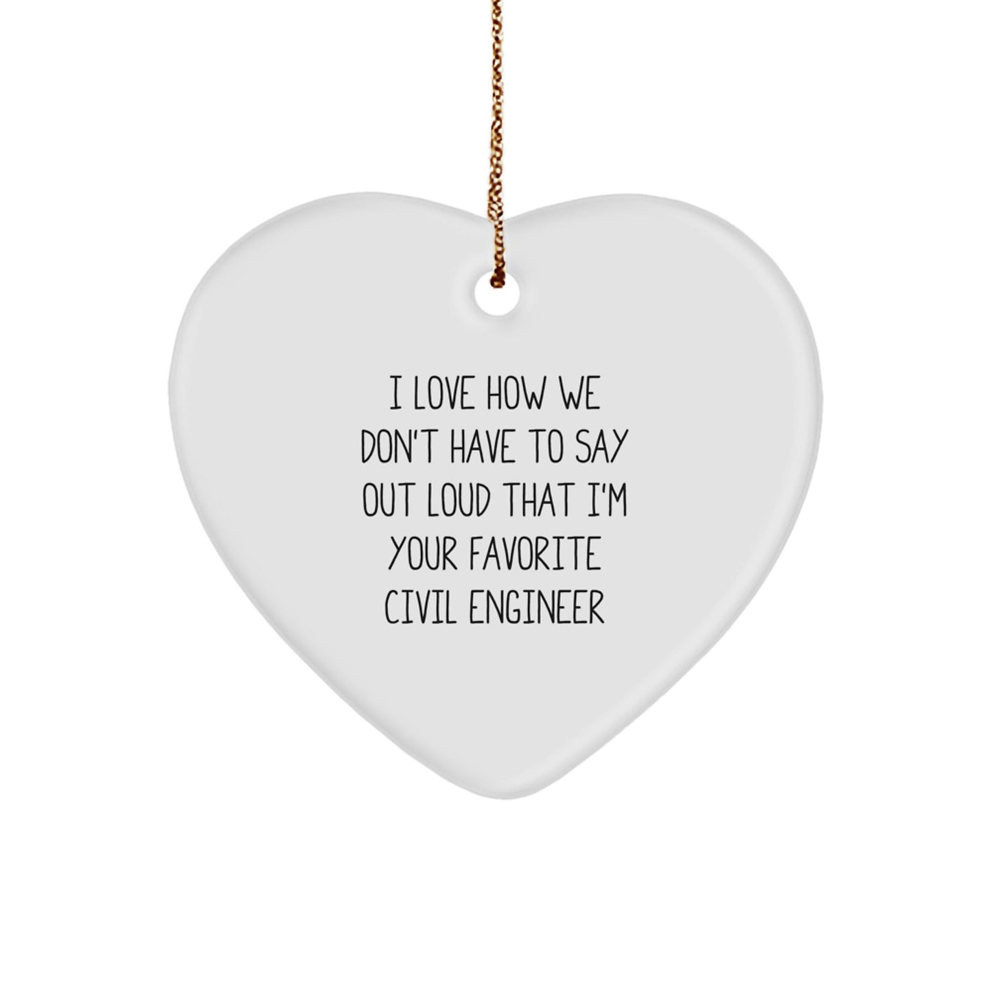Civil Engineer Heart Ornament - Funny I Love How We Don't Have To Say Out Loud Gifts for Civil Engineers, Christmas Unique Ornaments for Office, Desk Decorations - Image 1