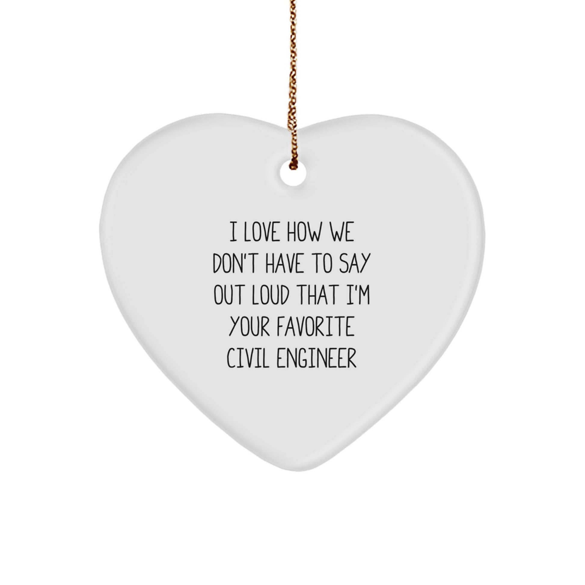Civil Engineer Heart Ornament - Funny I Love How We Don't Have To Say Out Loud Gifts for Civil Engineers, Christmas Unique Ornaments for Office, Desk Decorations - Image 1
