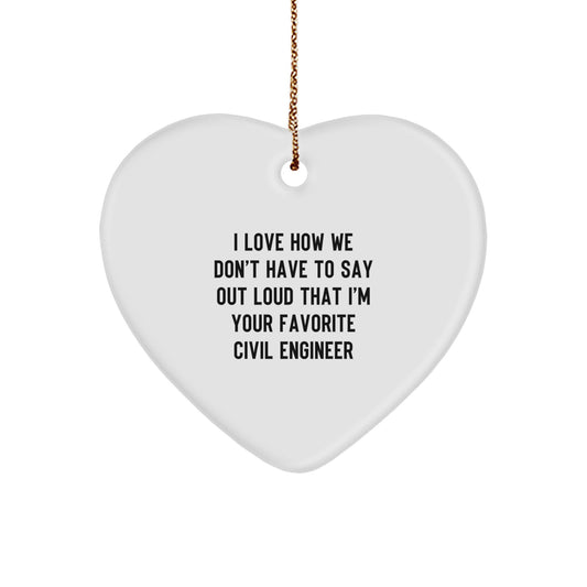 Funny Civil Engineer Heart Ornament Gifts from Friends, Coworkers, Family to Civil Engineer, Men, Women, Christmas Unique Ornaments, Heart Shaped Love Quotes - Image 1