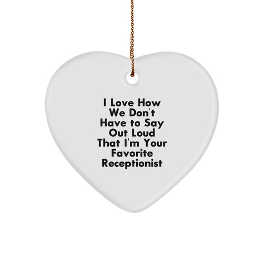 Funny Funny Receptionist Gifts for Coworkers, Heart Ornament, I Love How We Don't Have to Say Out Loud That I'm Your Favorite Receptionist Quotes, Christmas Unique Office Decor - Image 1
