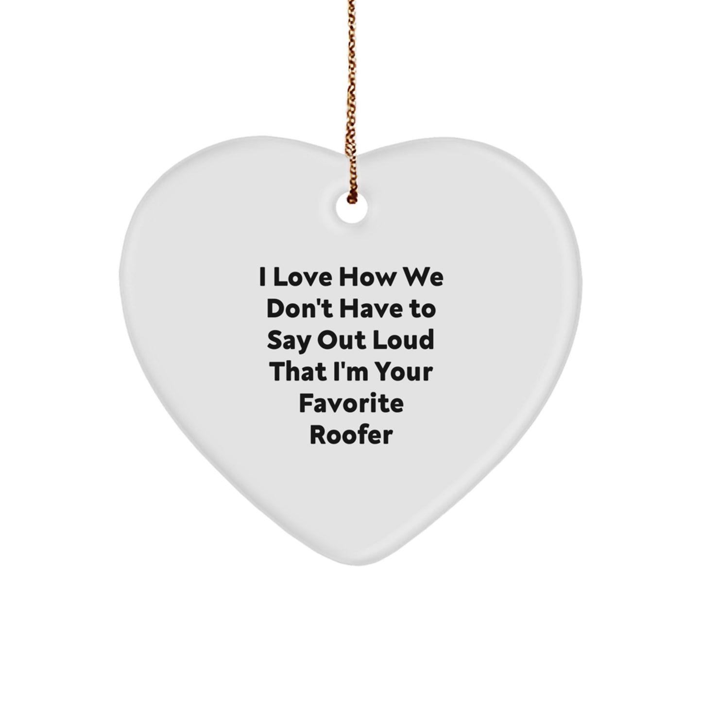 Funny Gifts from Men to Favorite Roofer Heart Ornament for Christmas Unique Gifts - Image 1