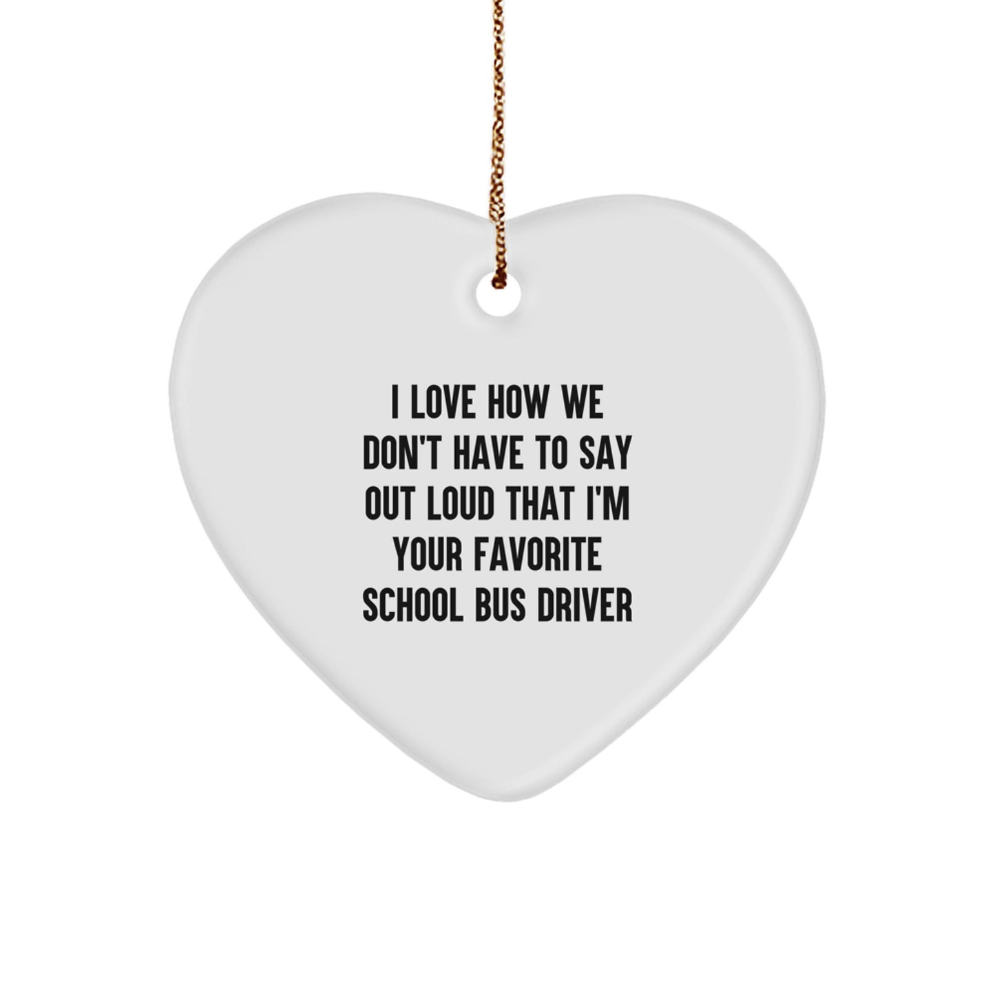Funny School Bus Driver Gifts from Friends to Family - Heart Ornament for Christmas Unique Presents - Image 1