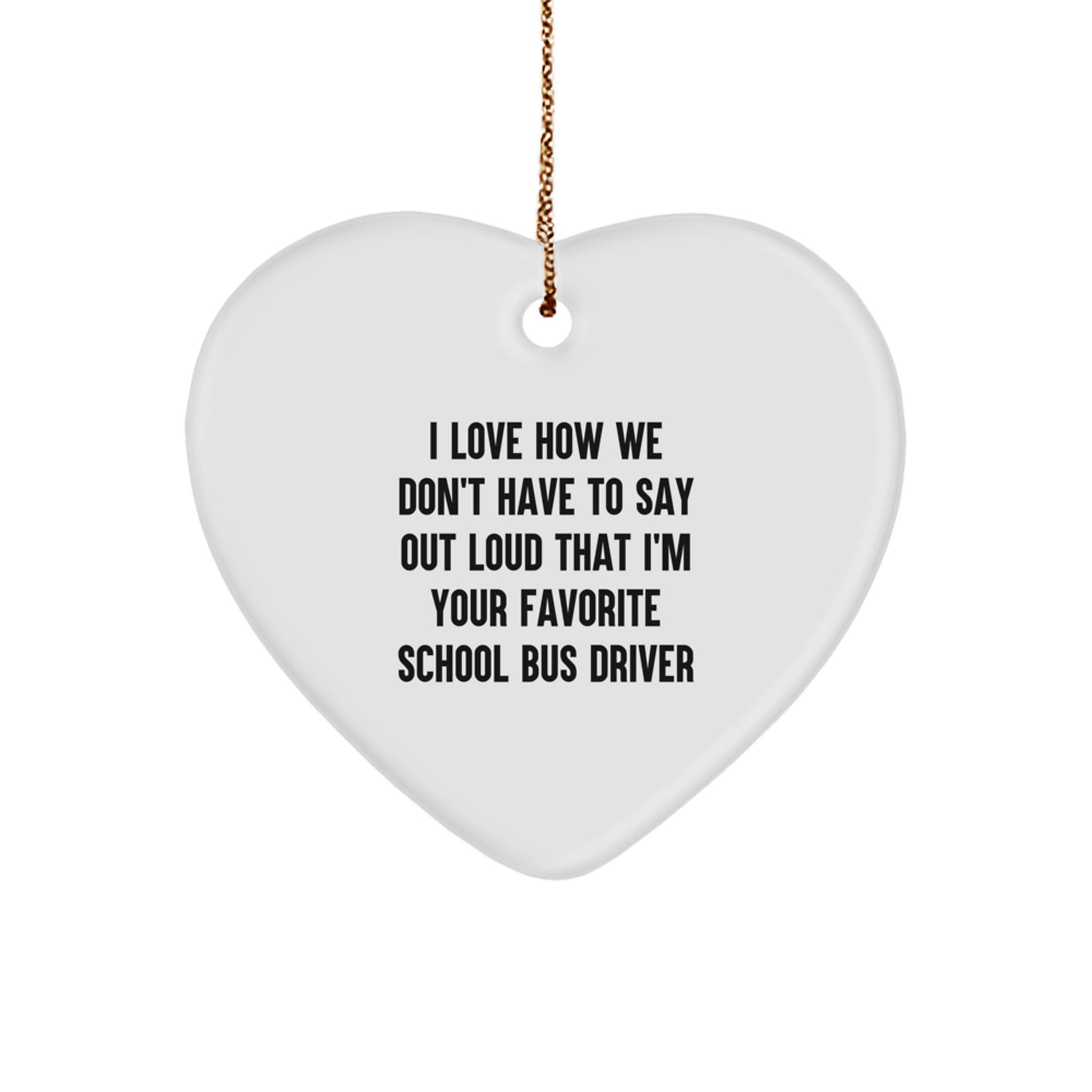 Funny School Bus Driver Gifts from Friends to Family - Heart Ornament for Christmas Unique Presents - Image 1