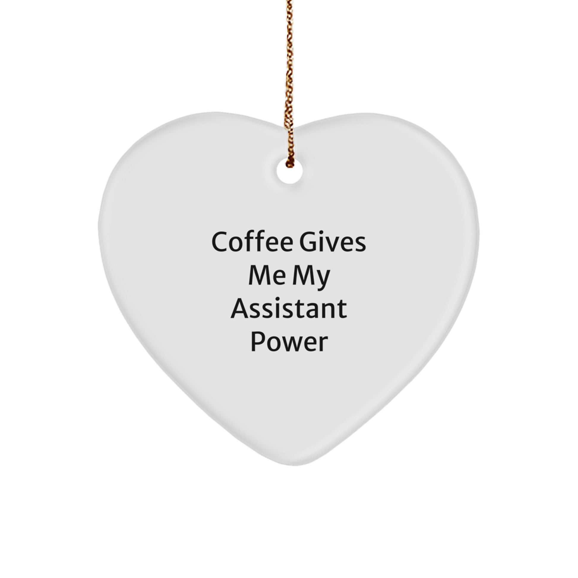 Funny Assistant Gifts from Friends and Family for Men and Women - 'Coffee Gives Me My Assistant Power' Heart Ornament - Image 1
