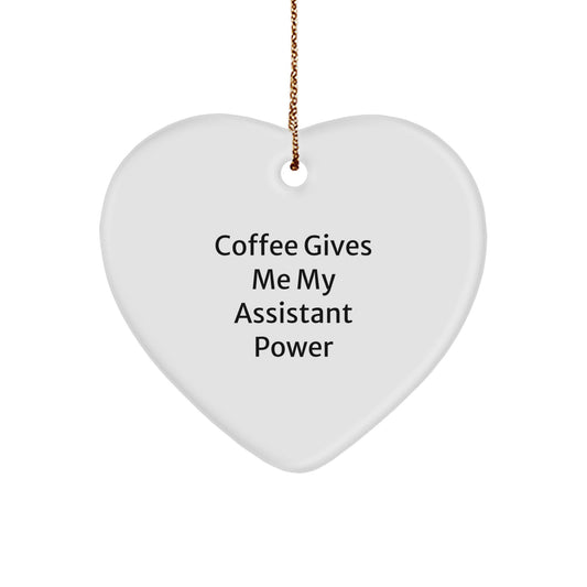 Funny Assistant Gifts from Friends and Family for Men and Women - 'Coffee Gives Me My Assistant Power' Heart Ornament - Image 1