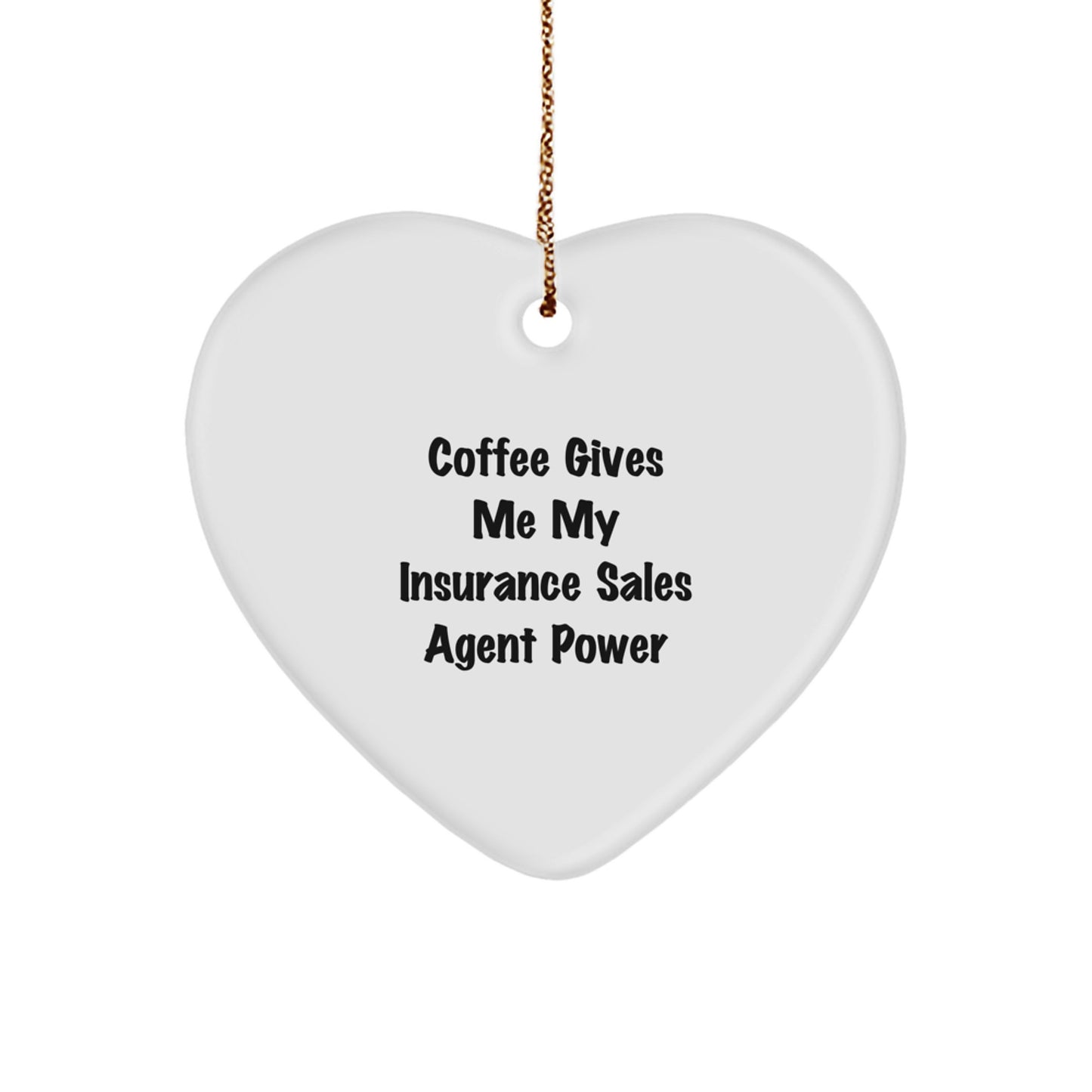 Funny Insurance Sales Agent Gifts from Friends, Heart Ornament with Coffee Gives Me My Insurance Sales Agent Power, Perfect for Christmas Unique Gifts - Image 1