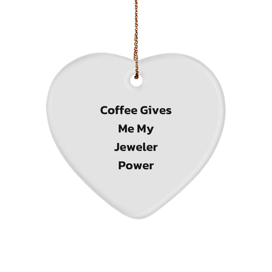 Funny Heart Ornament Gifts from Men to Jeweler Friends at Christmas - 'Coffee Gives Me My Jeweler Power' - Image 1