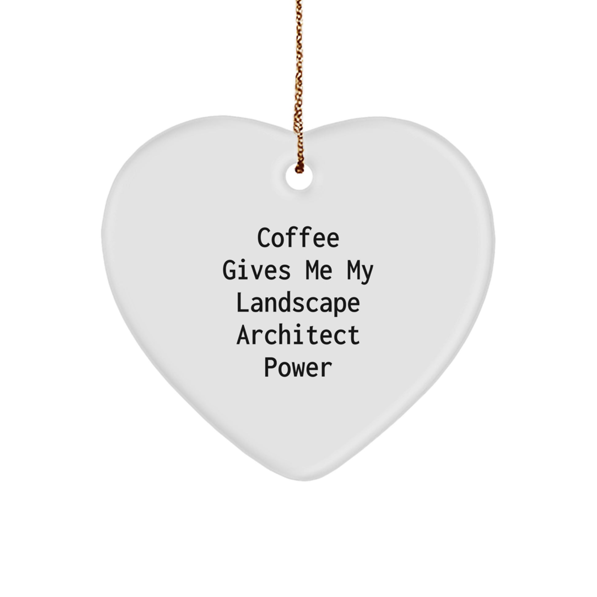 Funny Landscape Architect Gifts from Friends - Coffee Gives Me Power Heart Ornament for Christmas Unique Gifts - Image 1