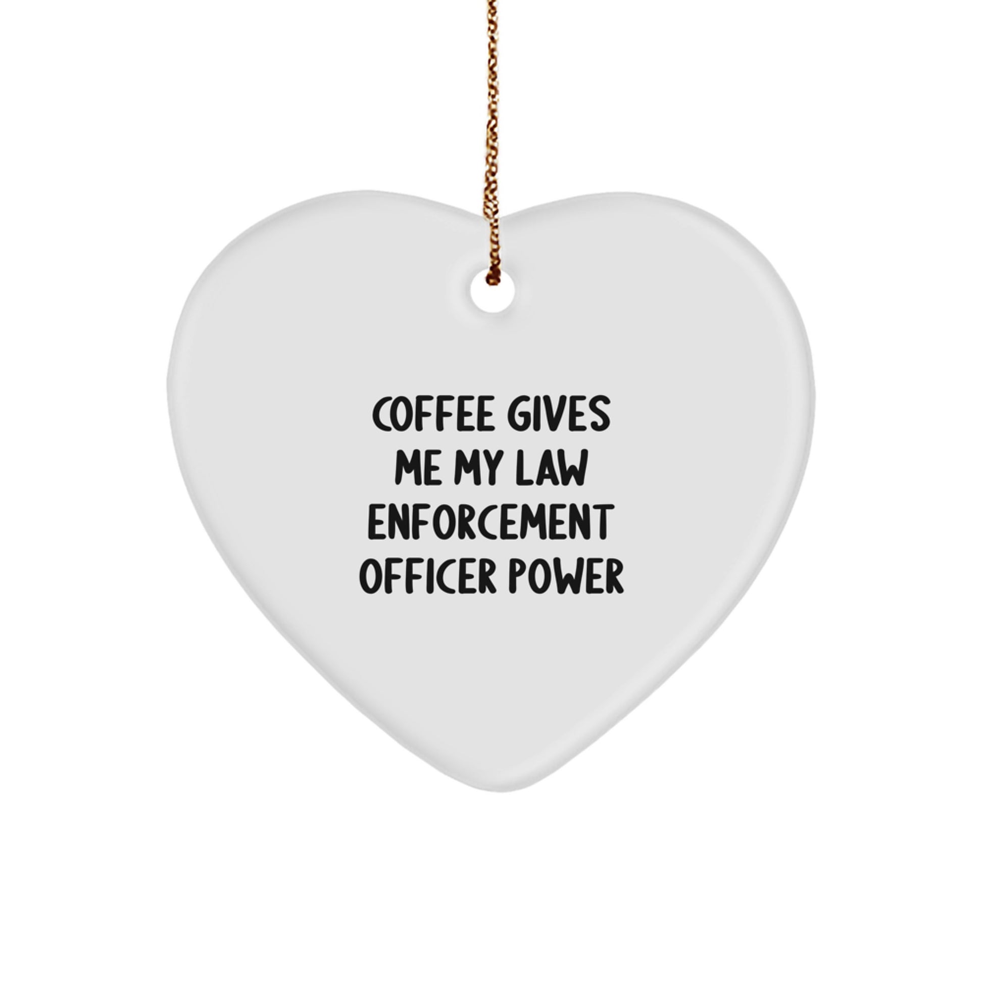 Funny Law Enforcement Officer Gifts from Family - 'Coffee Gives Me My Law Enforcement Officer Power' Heart Ornament for Law Enforcement Officer Friend Christmas Unique Gifts - Image 1