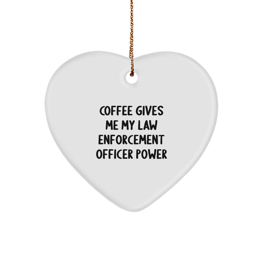 Funny Law Enforcement Officer Gifts from Family - 'Coffee Gives Me My Law Enforcement Officer Power' Heart Ornament for Law Enforcement Officer Friend Christmas Unique Gifts - Image 1