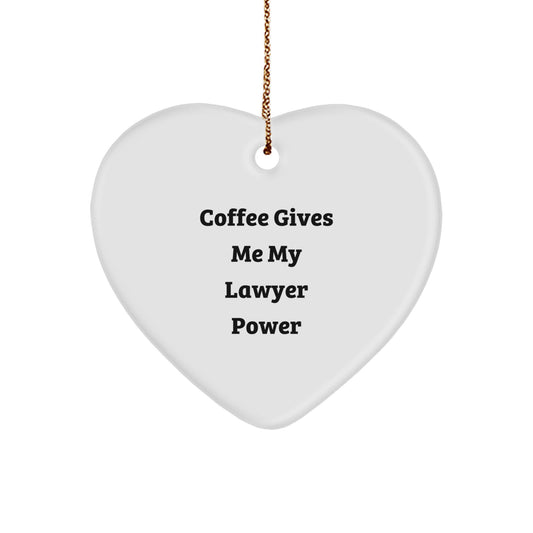 Funny Lawyer Heart Ornament Gifts from Friends, Coworkers, Family, or Men to Lawyer, Men, Women, Friends, Coworkers, Family with Coffee Gives Me My Lawyer Power Quote - Image 1