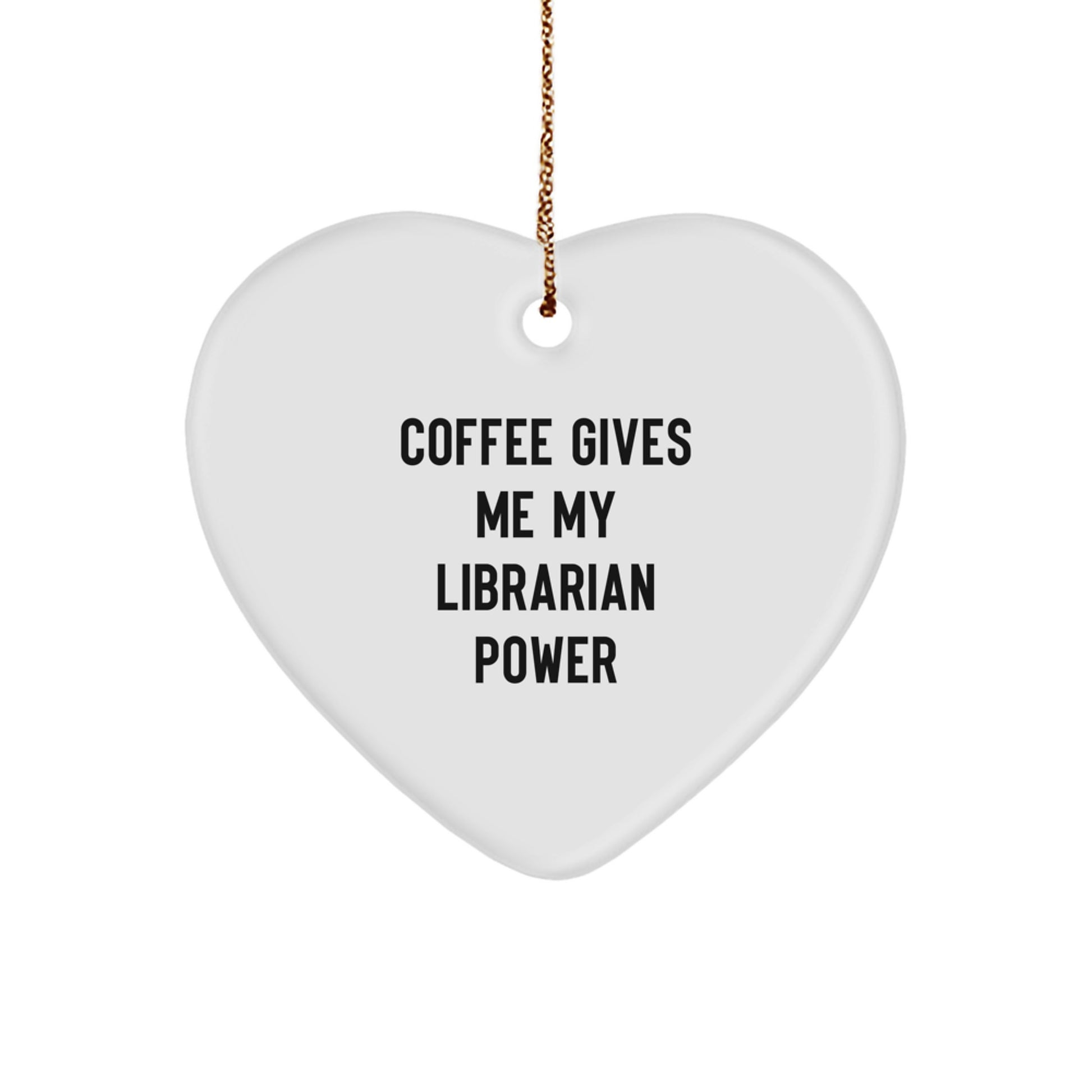 Funny Librarian Gifts from Men for Women - Heart Ornament with Coffee Gives My Librarian Power Quote, Unique Christmas Unique Gifts for Librarians - Image 1