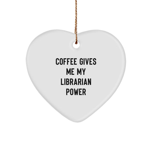 Funny Librarian Gifts from Men for Women - Heart Ornament with Coffee Gives My Librarian Power Quote, Unique Christmas Unique Gifts for Librarians - Image 1