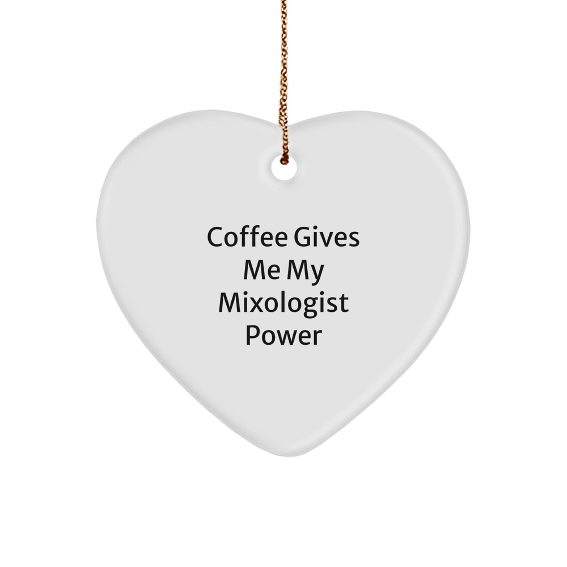 Funny Mixologist Gifts from Family - 'Coffee Gives Me My Mixologist Power' Heart Ornament for Christmas - Image 1