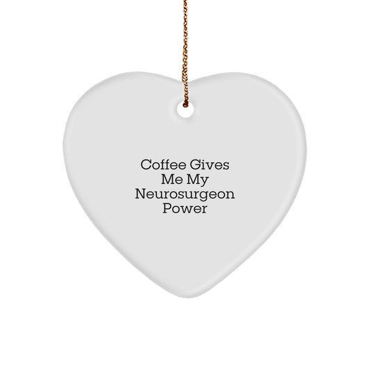 Funny Neurosurgeon Gifts from Men to Friends - 'Coffee Gives Me My Neurosurgeon Power' Heart Ornament for Christmas - Image 1
