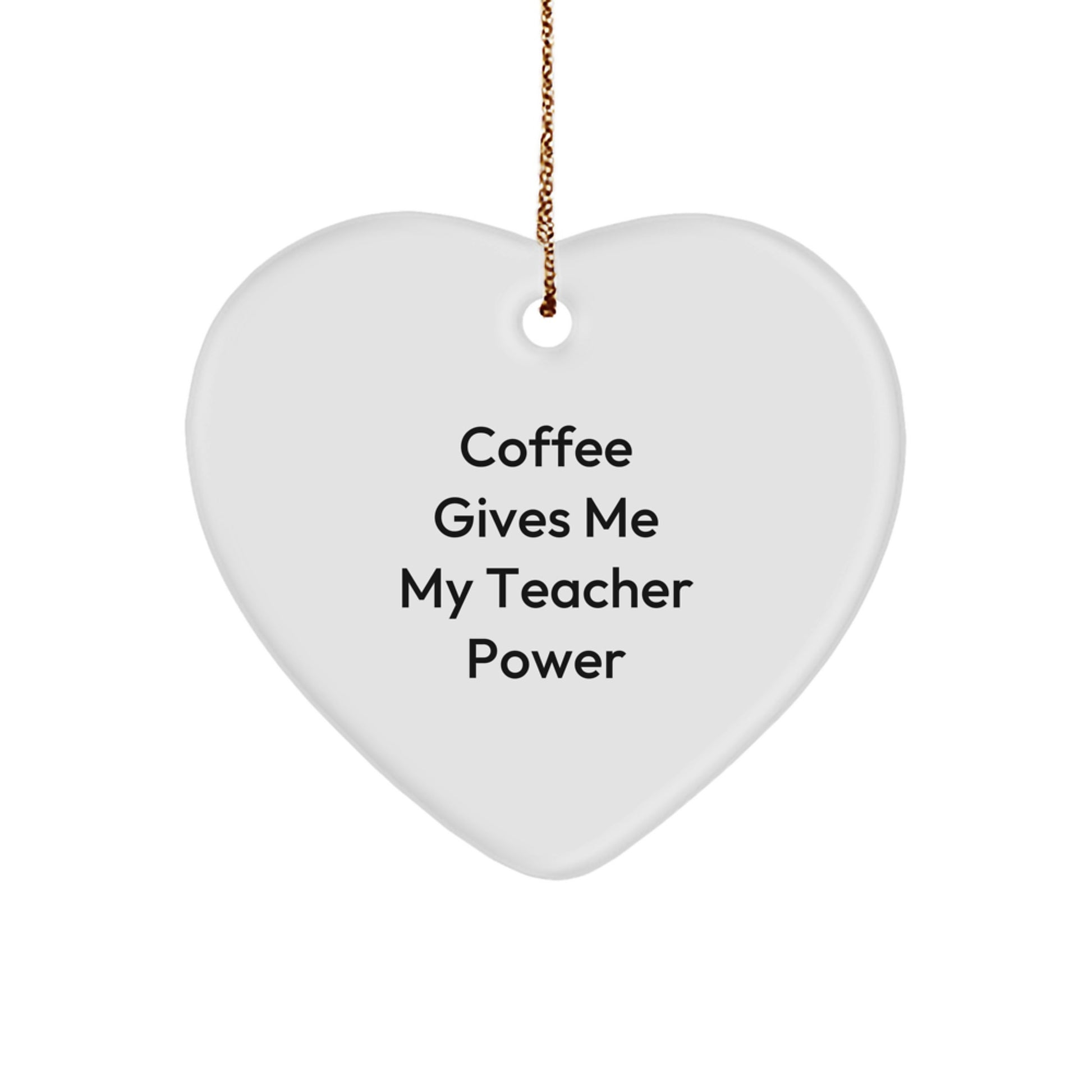 Funny Teacher Heart Ornament, 'Coffee Gives Me My Teacher Power', Gifts for Teacher, Christmas Decorations from Friends and Family - Image 1
