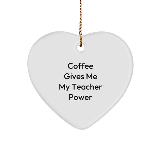 Funny Teacher Heart Ornament, 'Coffee Gives Me My Teacher Power', Gifts for Teacher, Christmas Decorations from Friends and Family - Image 1
