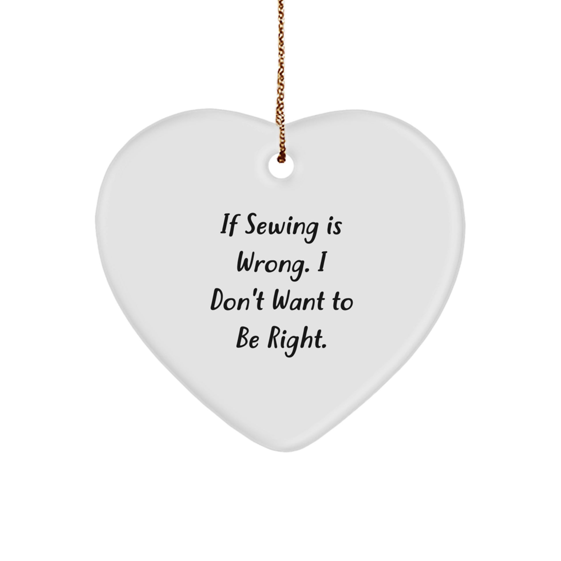 Sewing Enthusiast Gifts for Friends - Fun Heart Ornament, Funny Quote, White Color - Gifts from Friends to Sewing Lovers for Christmas - Image 1