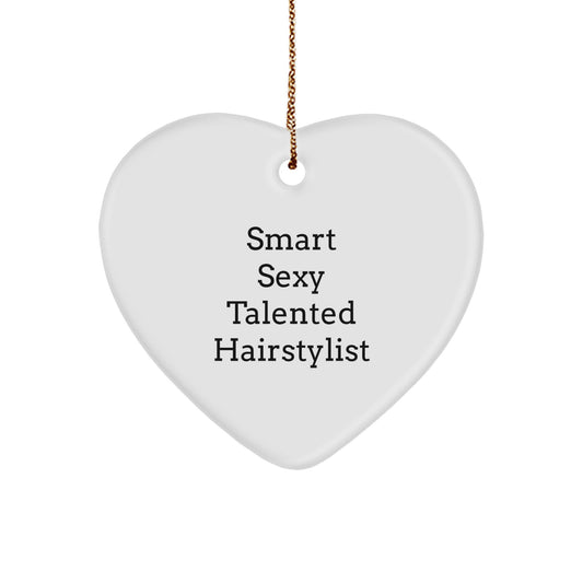 Funny Hairstylist Gifts from Friends - Heart Ornament, Smart Sexy Talented Hairstylist Quote, Christmas Unique - Image 1