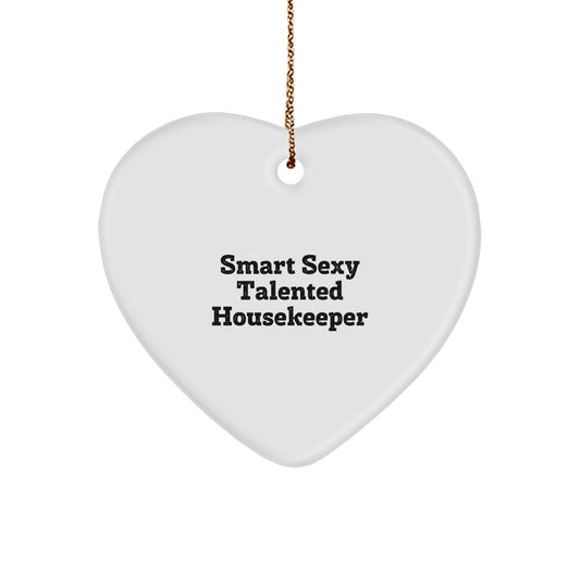 Funny Housekeeper Gifts from Men, Unique Christmas Unique Gifts for Housekeeper, 'Smart Sexy Talented Housekeeper' Heart Ornament - Image 1