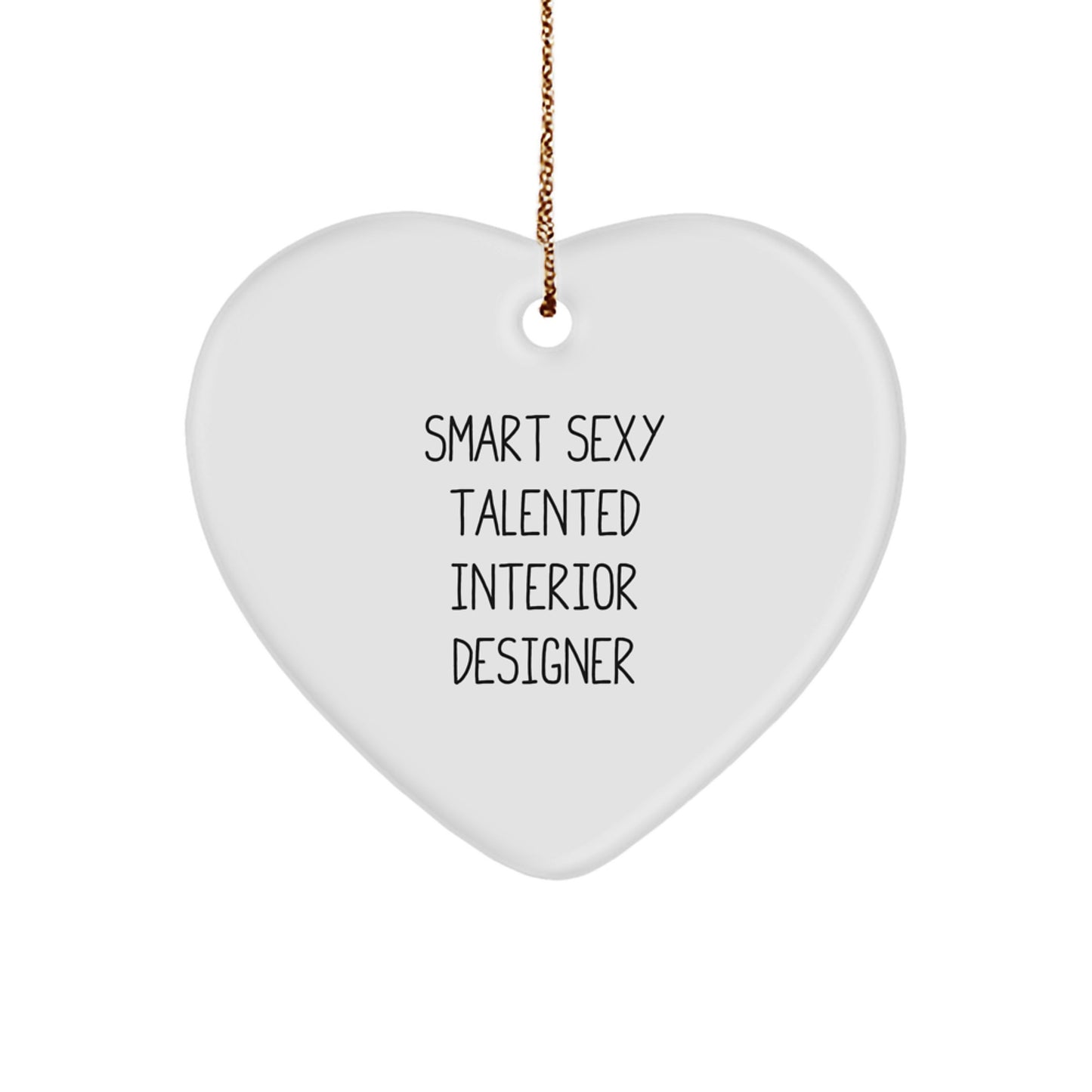 Smart Sexy Talented Interior Designer Gift for Her - Funny Heart Ornament for Interior Designers, Unique Christmas Unique Gifts from Friends, Coworkers, Family - Image 1