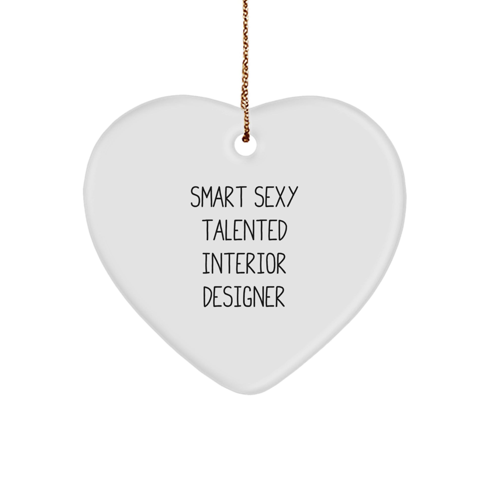 Smart Sexy Talented Interior Designer Gift for Her - Funny Heart Ornament for Interior Designers, Unique Christmas Unique Gifts from Friends, Coworkers, Family - Image 1