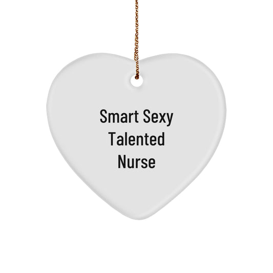 Smart Sexy Talented Nurse Gifts from Family for Christmas Unique Nurse Heart Ornament, Funny Quote Inside - Image 1