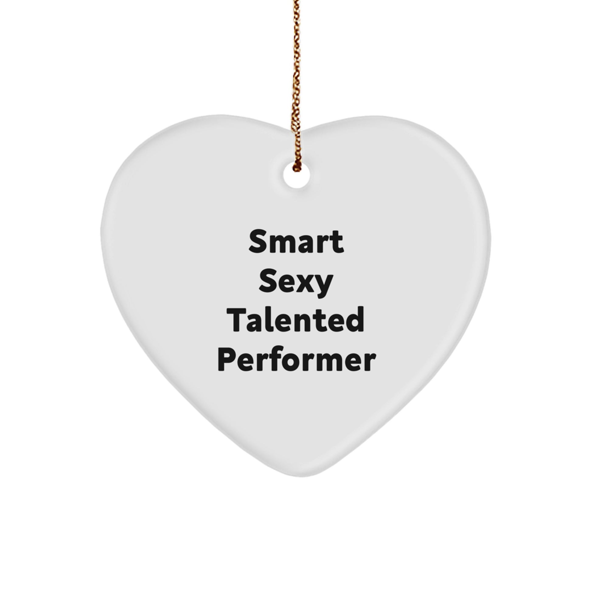 Smart Sexy Talented Performer Heart Ornament, Funny Quote Gifts from Men to Performer Friends, Christmas Unique Gifts - Image 1
