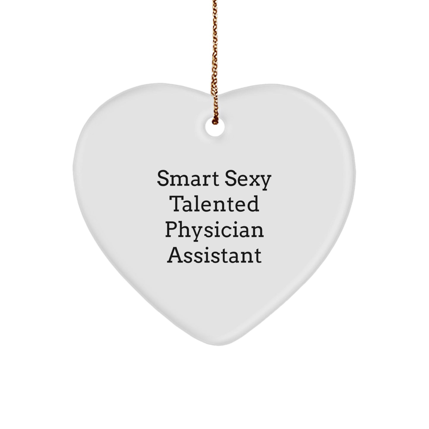 Gifts from Family - 'Smart Sexy Talented Physician Assistant', Inspirational Heart Ornament for Physician Assistant Men, Christmas Unique Gifts - Image 1