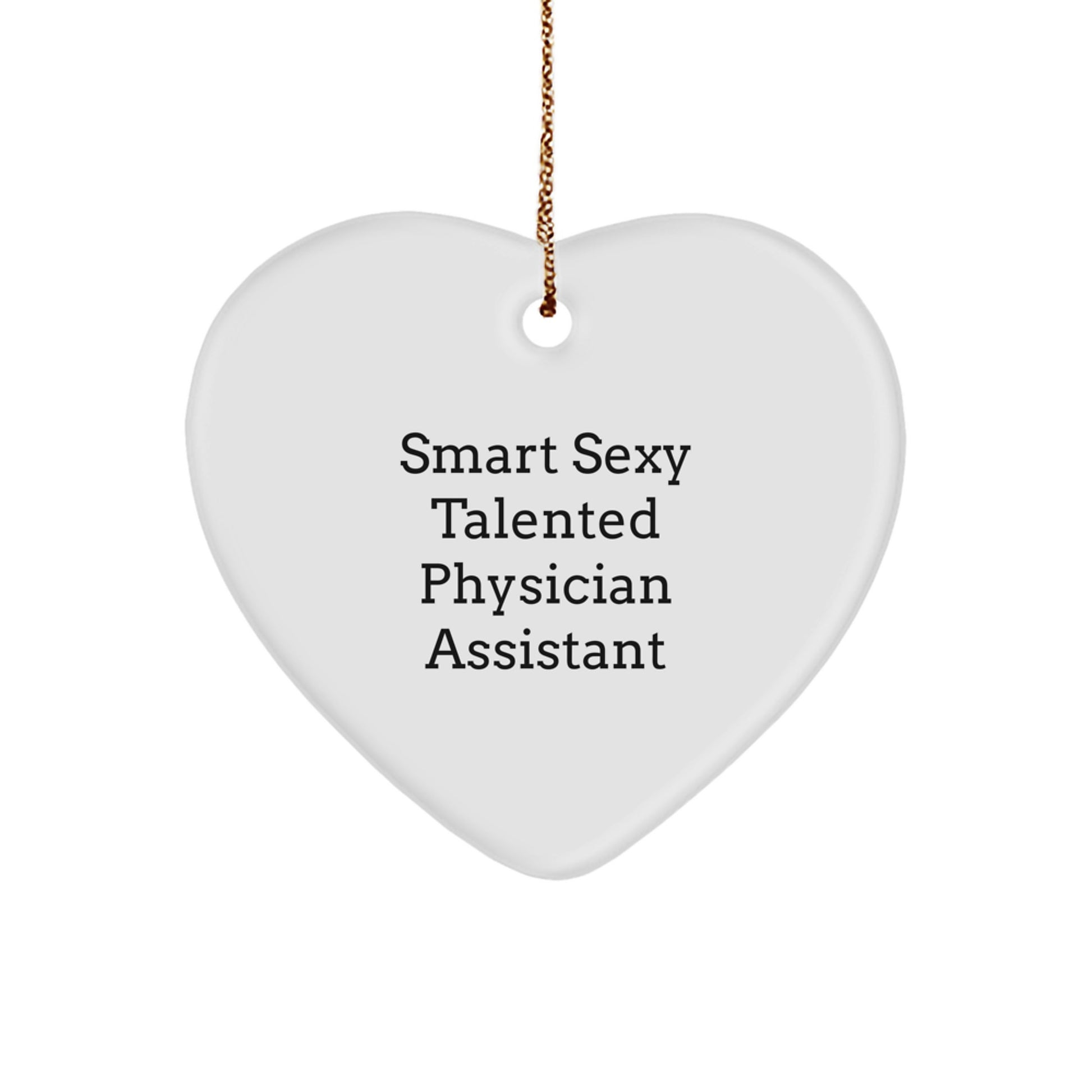 Gifts from Family - 'Smart Sexy Talented Physician Assistant', Inspirational Heart Ornament for Physician Assistant Men, Christmas Unique Gifts - Image 1
