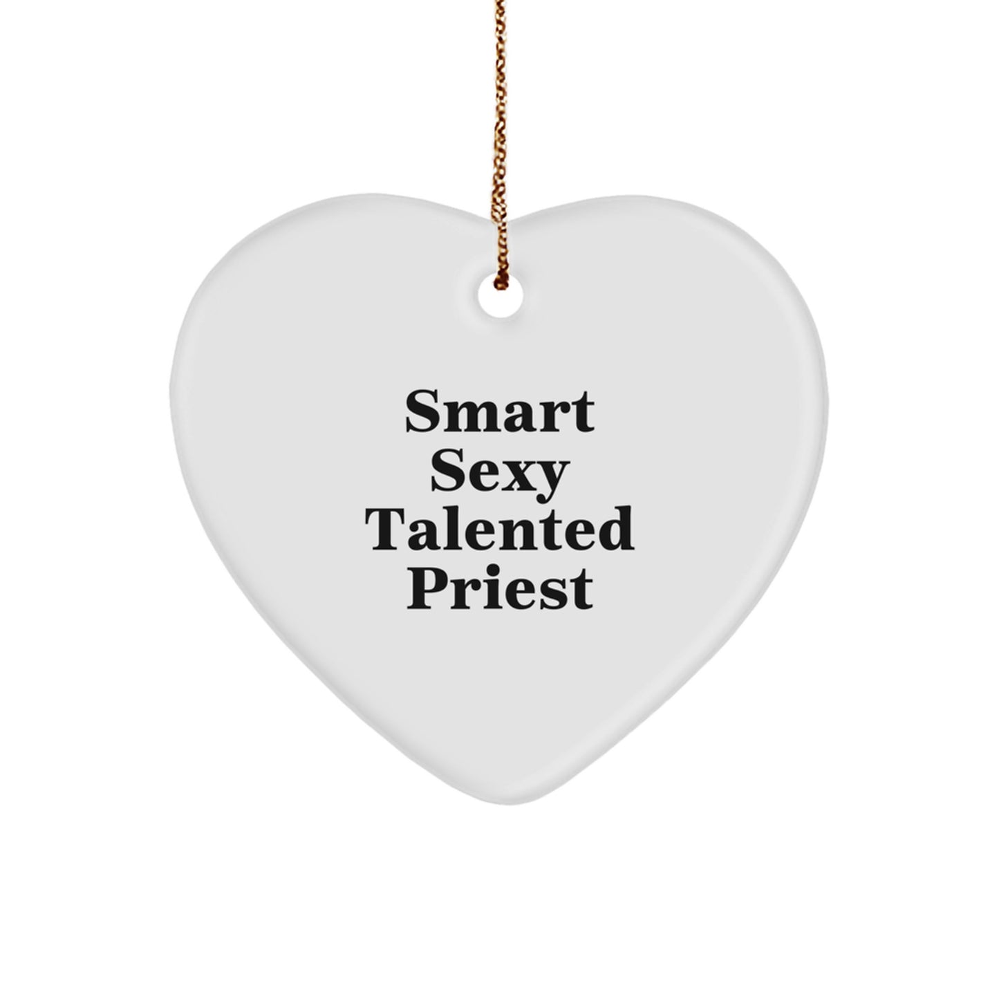 Smart Sexy Talented Priest Christmas Unique Gifts for Men, Heart Ornament with Funny Quote, Gifts from Family for Priest - Image 1