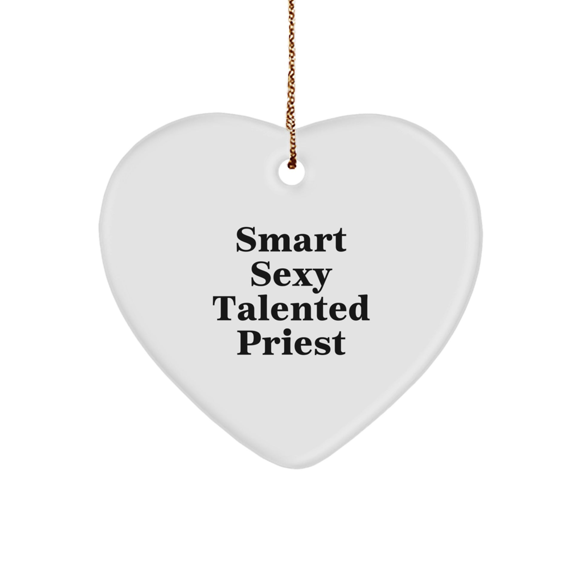 Smart Sexy Talented Priest Christmas Unique Gifts for Men, Heart Ornament with Funny Quote, Gifts from Family for Priest - Image 1