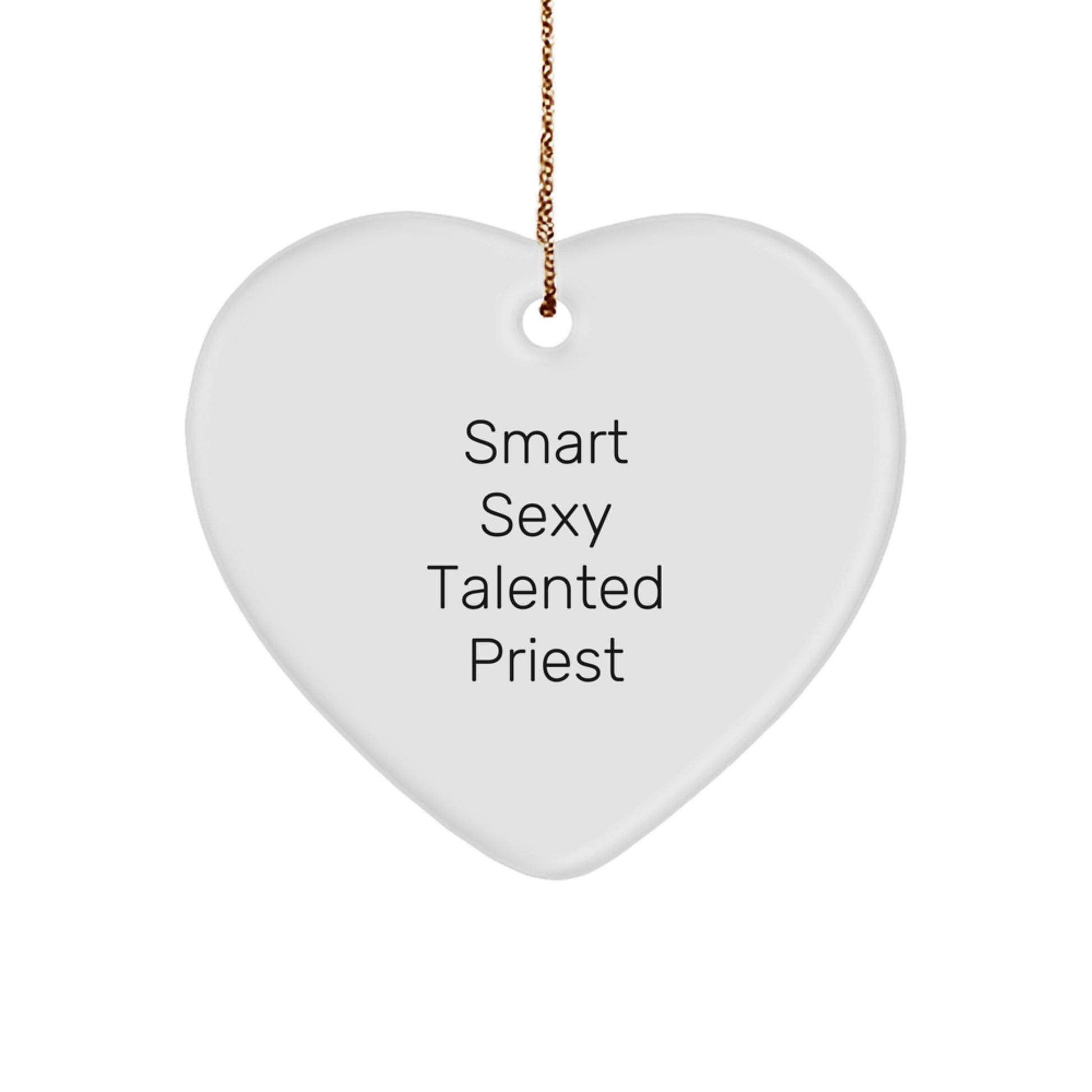 Funny Cute Inspirational Quote Gifts from Men to Priest, Priest Heart Ornament for Christmas Unique Gifts, Smart Sexy Talented Priest Love Heart Decoration - Image 1