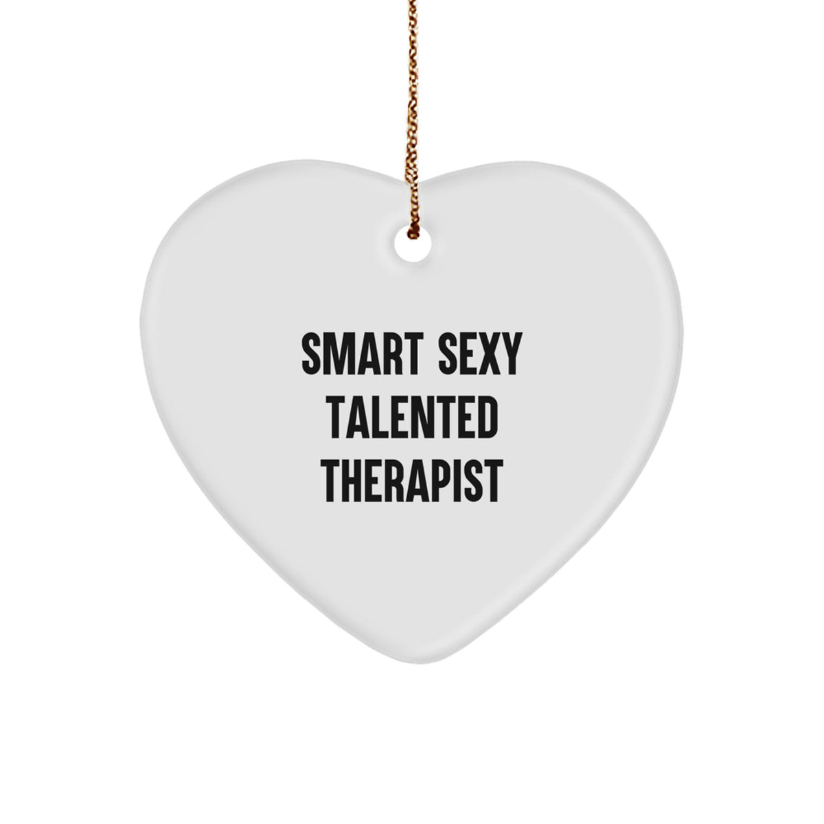 Funny 'Smart Sexy Talented Therapist' Heart Ornament Gifts for Therapist, Christmas Unique Gifts from Wife, Husband, Friends, Coworkers - Image 1