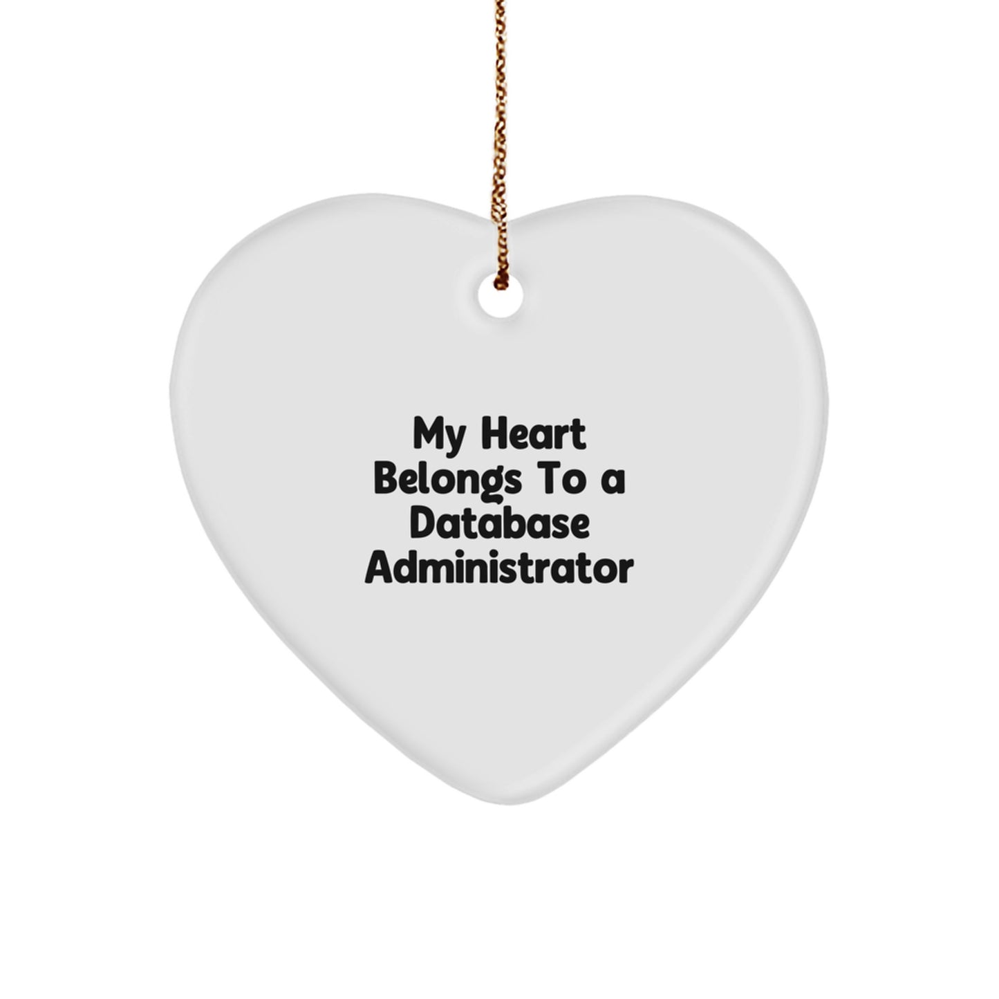 Funny Heart Shaped Ornament for Database Administrator Enthusiasts Gifts from Friends, Coworkers, Family - My Heart Belongs To A Database Administrator Christmas Unique Gifts - Image 1