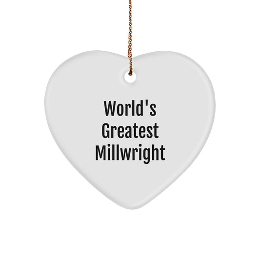 Unique Millwright Christmas Unique Gifts from Friends - Funny Heart Ornament for Millwright Men - World's Greatest Millwright Quote - Image 1