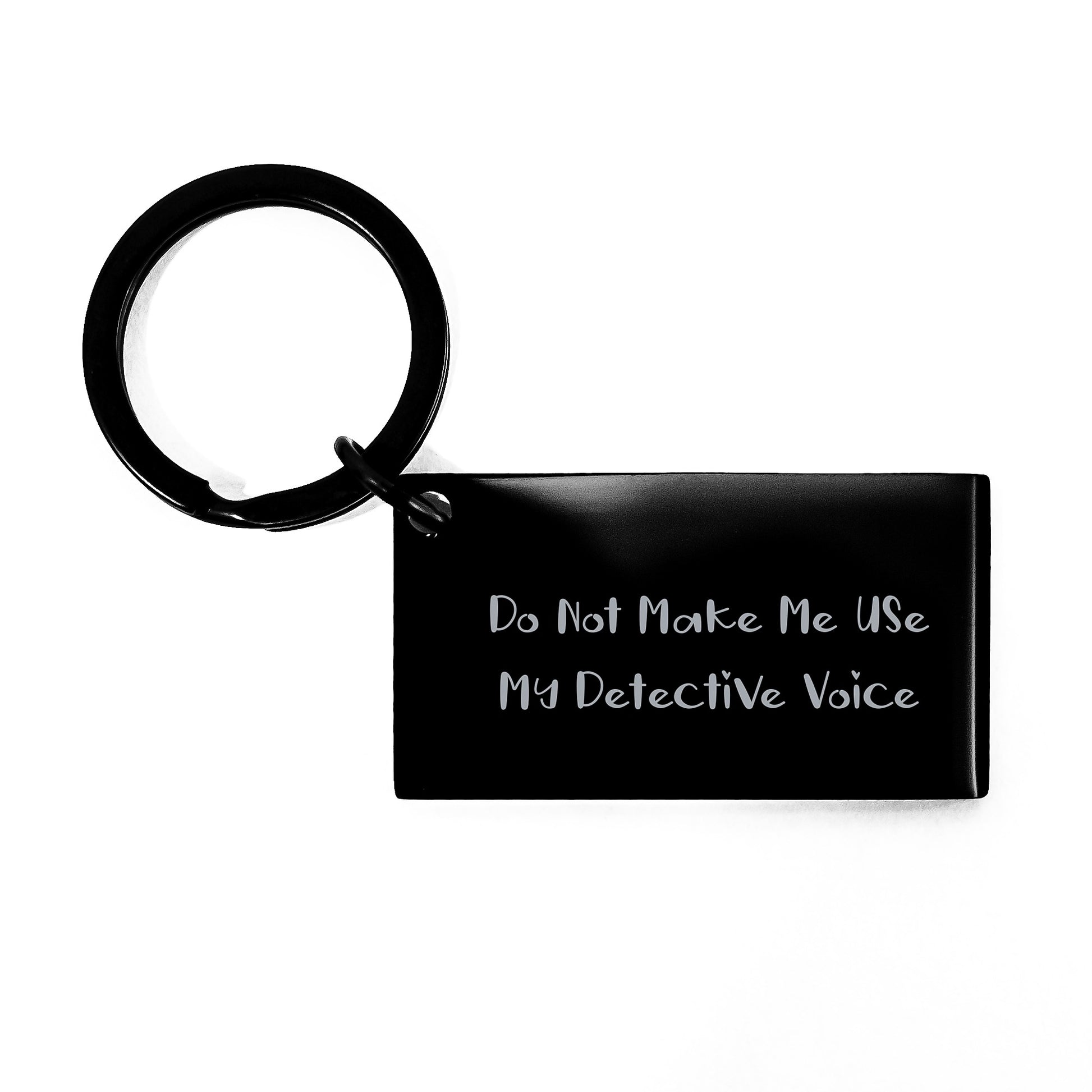 Detective Keychain Gifts for Men - 'Do Not Make Me Use My Detective Voice' Black Stainless Steel Keychain, Perfect for Graduation Unique Gifts from Friends - Image 1
