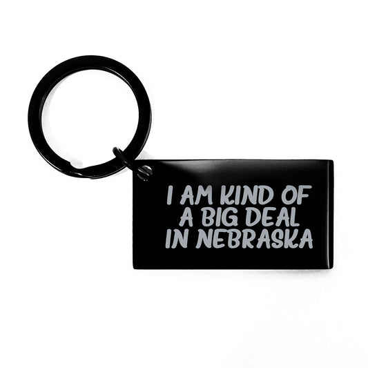 Nebraska Keychain - I Am Kind Of A Prime Selection In Nebraska Funny Quote Gifts from Men to Women Friends Family Valentine's Unique - Image 1