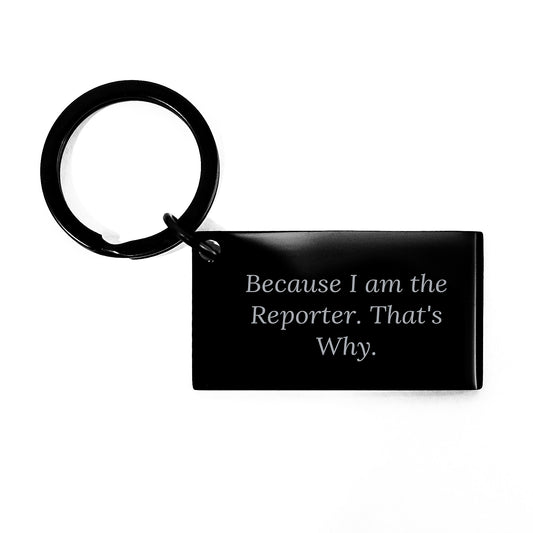 Reporter Keychain Because I Am The Reporter Gifts for Men Women Friends Coworkers Family - Image 1