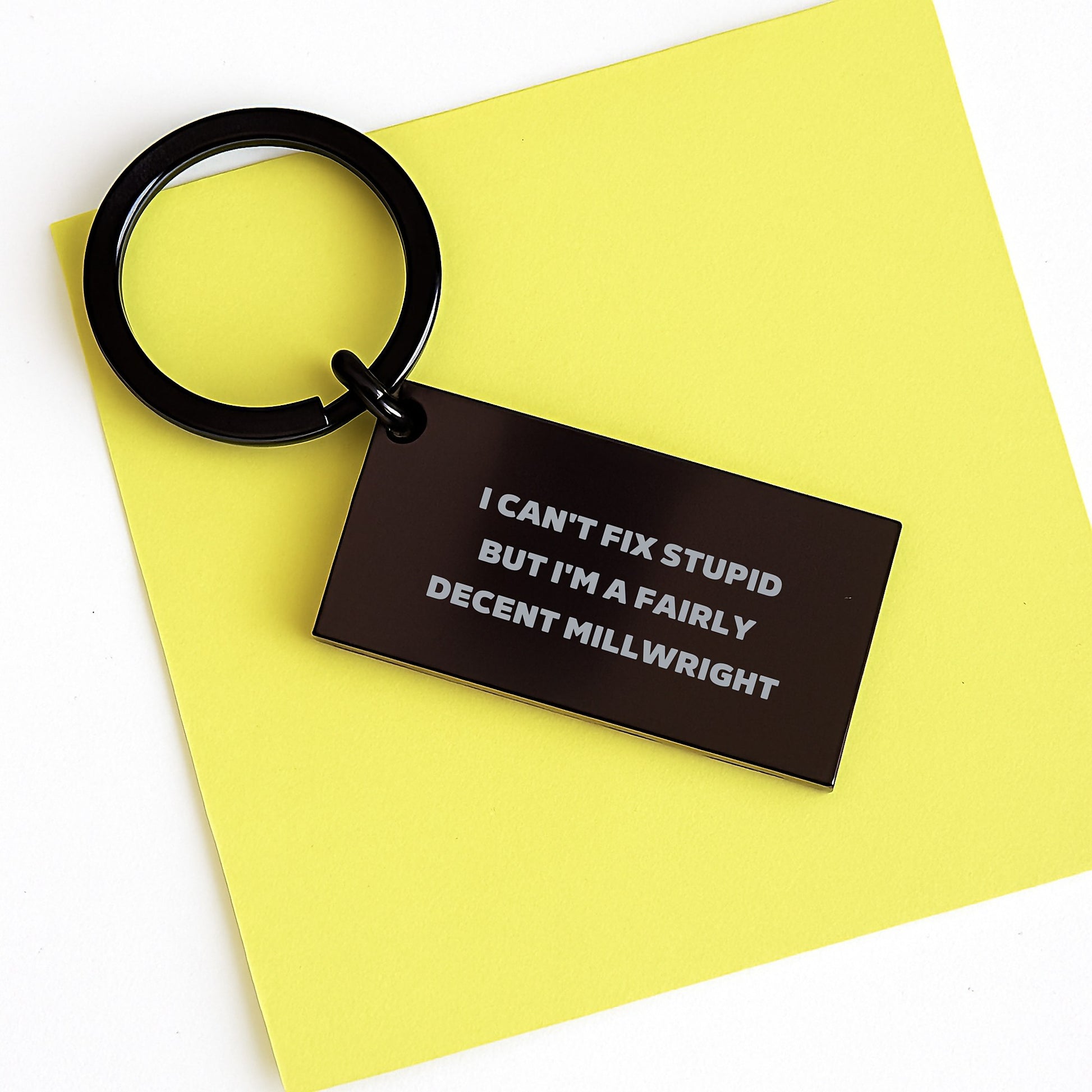Millwright Gifts, Funny Keychain, 'I Can't Fix Stupid But I'm A Fairly Decent Millwright' Engraved, Black Stainless Steel, Graduation Unique Gifts for Men, Women, Coworkers, Family - Image 3
